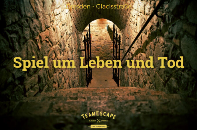 Spiel um Leben und Tod &#8211; TeamEscape Dresden