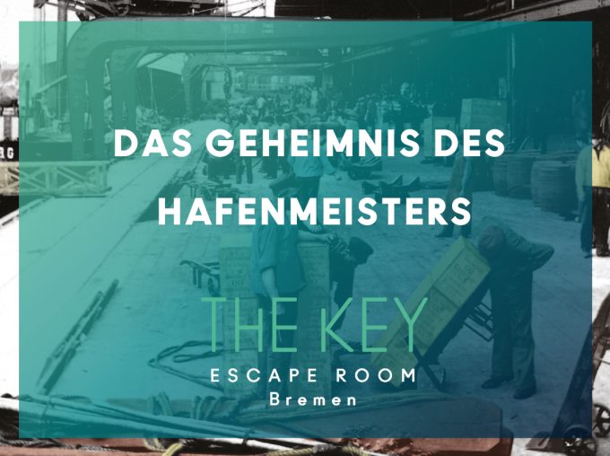 DAS GEHEIMNIS DES HAFENMEISTERS &#8211; The Key Bremen