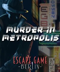Murder In Metropolis – Escapegame Berlin